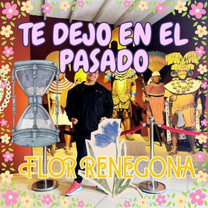 TE DEJO EN EL PASADO by FLOR RENEGONA
