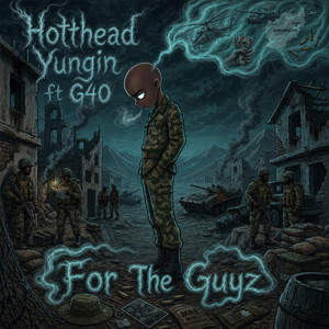 For The Guyz by Hotthead Yungin