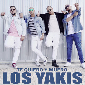 Los Yakis - Te Quiero y Muero