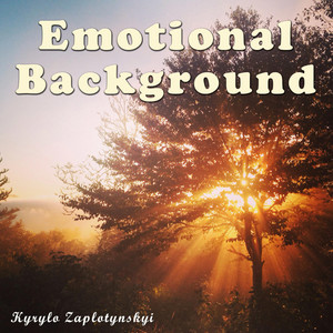 Kyrylo Zaplotynskyi — Emotional Background