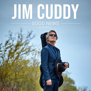Good News - Acoustic by Jim Cuddy