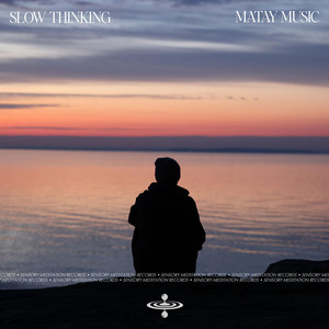 Slow Thinking by Matay Music, Sensory Meditation