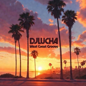 West Coast Groove by DJLUCHA
