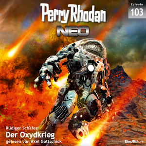 Der Oxydkrieg - Perry Rhodan - Neo 103 (Ungekürzt)