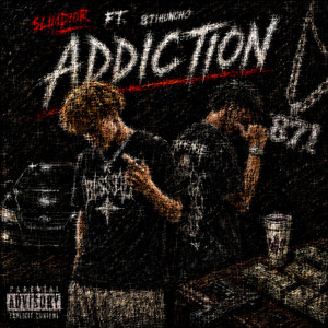 Addiction by Slimdior, 871Huncho