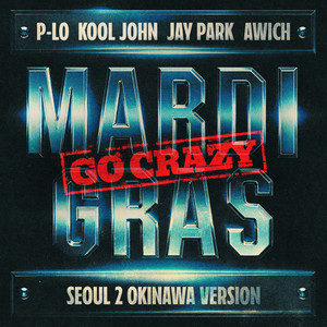 Mardi Gras (Go Crazy) (feat. Jay Park) - Seoul 2 Okinawa Version
