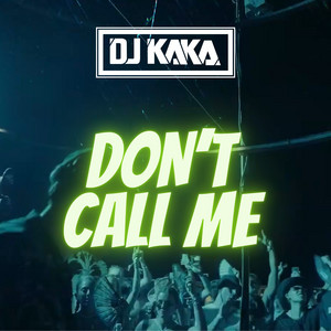 DJ KaKa - DJ KAKA - Don't Call Me