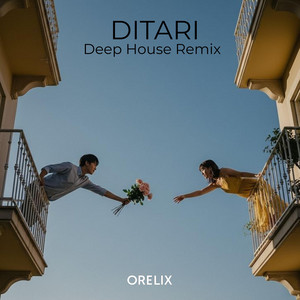 ORELIX - DITARI (Deep House Remix)