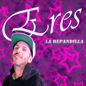 La Repandilla - Eres