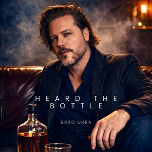 Heard The Bottle by Brad Urba