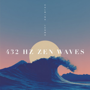 432 Hz Zen Waves by Calming Lesmo