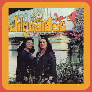 Las Jilguerillas - Ay! Qué Ventanas Tan Altas