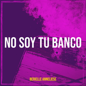 Berielle Anneliese - No Soy Tu Banco