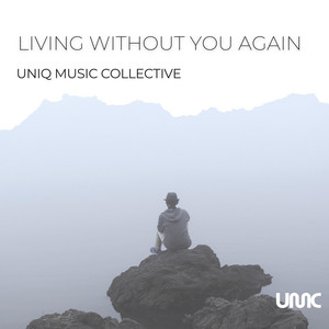 Living Without You Again by Uniq Music Collective