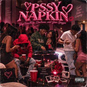 PSSY NAPKIN by doe7even, Geoo Spazzin, YoyoTurnItUp