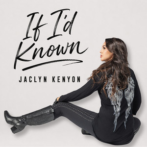 If I'd Known by Jaclyn Kenyon