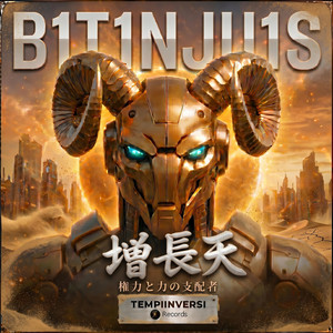 B1T1NJU1S - 増長天 - The Entropy Engine by Bitinjuice, Tempiinversi