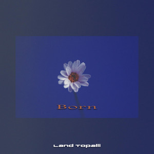 Born by Land Topalli
