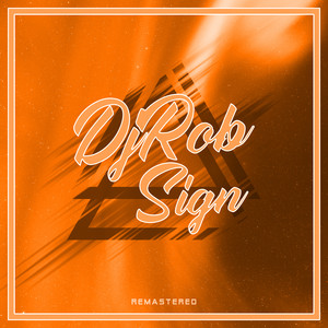 Sign (Remastered 2022) — DJ Rob