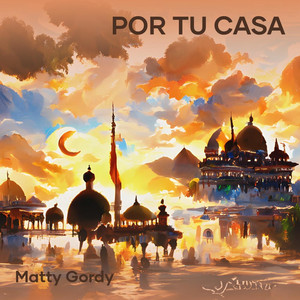 por tu casa by matty gordy