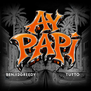 AY PAPI by Benji2Greedy, Tutto