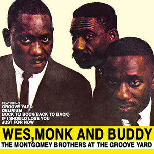 Wes,Monk and Buddy: The Montgomey Brothers at the Groove Yard 