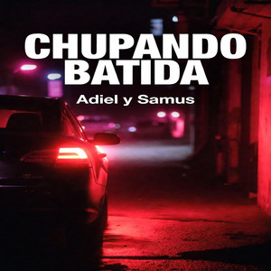 CHUPANDO BATIDA by Adiel y Samus