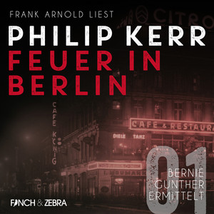 Feuer in Berlin [Bernie Gunther ermittelt, Band 1 (ungekürzte Lesung)]