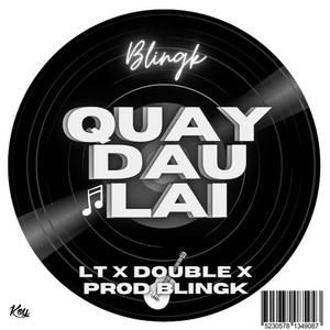 Quay Dau Lai by LT, Blingk, DOUBLE