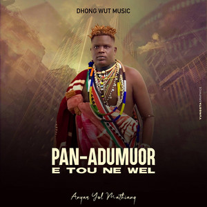 Anyar Yol Mathiang - Pan Adumuor E Tou Ne Wel