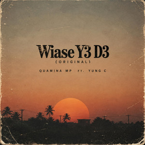 Wiase Y3 D3 (Original) by Quamina Mp, Yung C