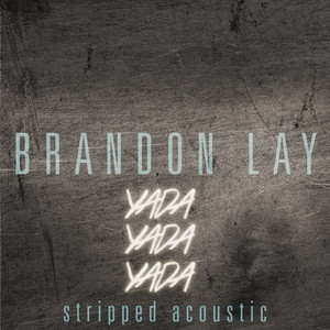 Yada Yada Yada - Stripped Acoustic by Brandon Lay