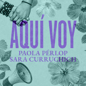 Aquí Voy by Paola Pérlop, Sara Curruchich