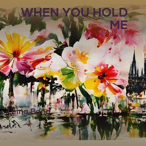 when you hold me by leina band