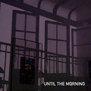 Until The Morning by SADEYEZ