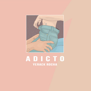 Adicto by Yerack Rocha