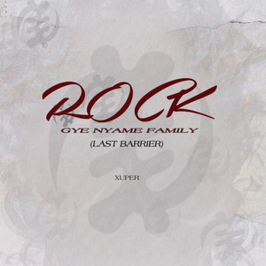Xuper - Rock Gye Nyame Family (Last Barrier)