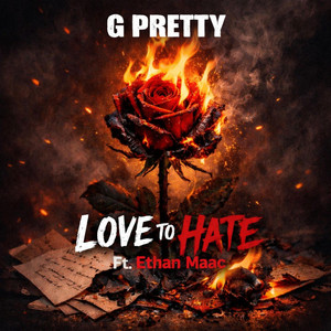 Love to Hate by G PRETTY, Ethan Maac