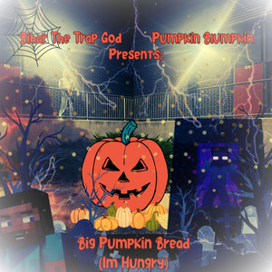 Bihar The Trap God - Big Pumpkin Bread (feat. Pumpkin Blumpkin)