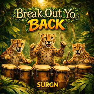 Break Out Yo Back by SURGN