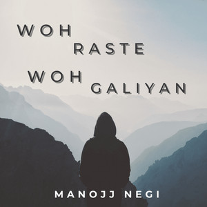Manojj Negi - Woh Raste Woh Galiyan