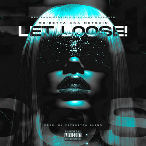 LET LOOSE! by Mo’Betta aka Netgain