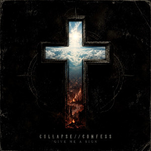 Give Me A Sign by Collapse//Confess