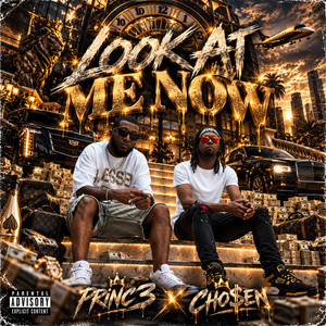 Look At Me Now by Princ3, Cho$en