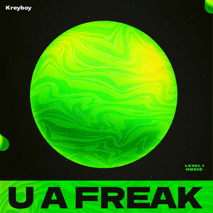 U A FREAK by Kreyboy
