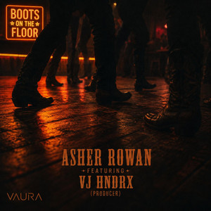 Boots On The Floor by Asher Rowan, VJ HNDRX