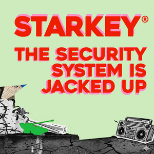 The Security System is Jacked Up by Starkey