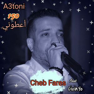 Cheb Fares - A3toni 150 (feat. CicinYo)