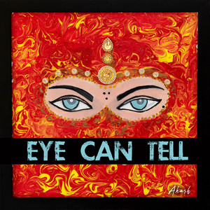 Eye Can Tell by Akash