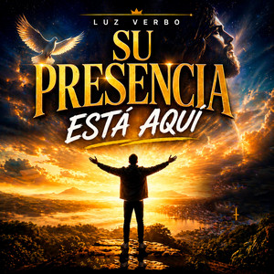 SU PRESENCIA ESTÁ AQUÍ by Luz Verbo